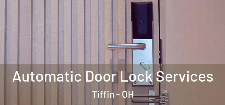  Automatic Door Lock Services Tiffin - OH