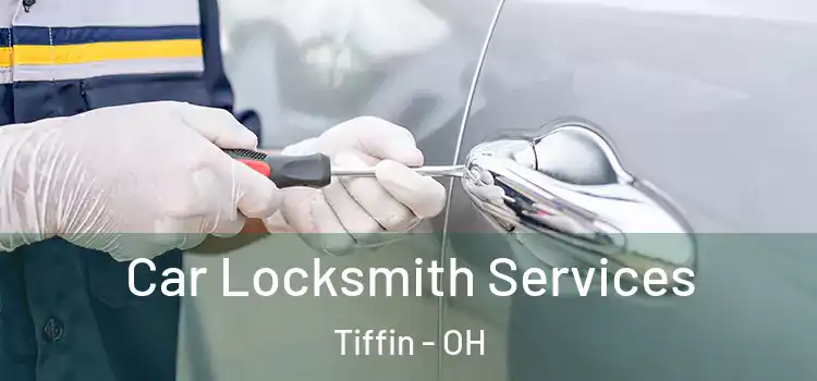 Car Locksmith Services Tiffin - OH