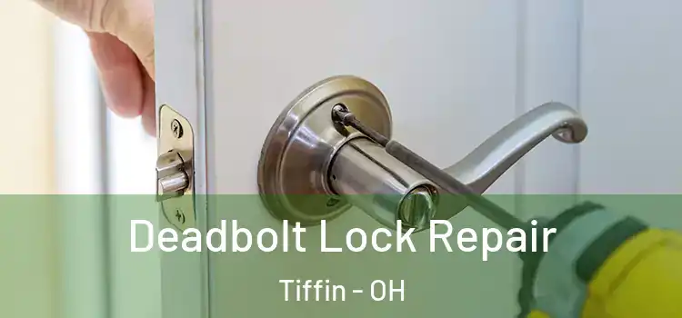 Deadbolt Lock Repair Tiffin - OH