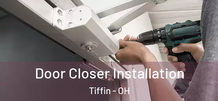  Door Closer Installation Tiffin - OH