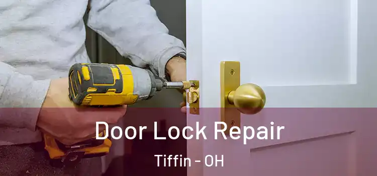 Door Lock Repair Tiffin - OH