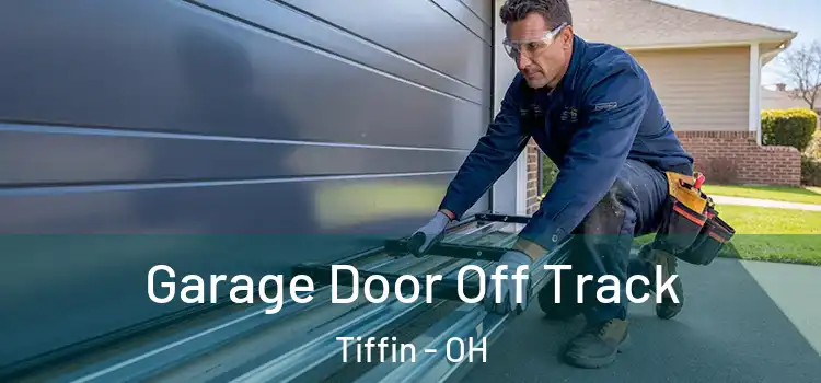  Garage Door Off Track Tiffin - OH