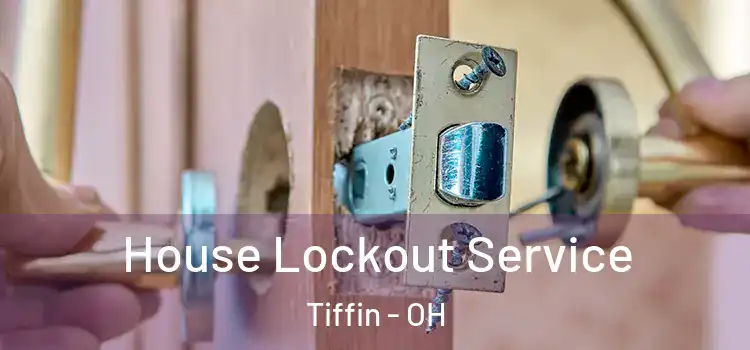  House Lockout Service Tiffin - OH