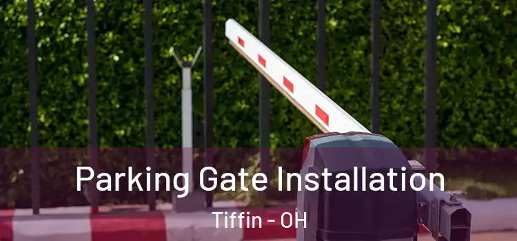 Parking Gate Installation Tiffin - OH