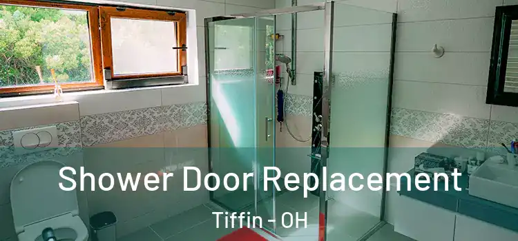Shower Door Replacement Tiffin - OH